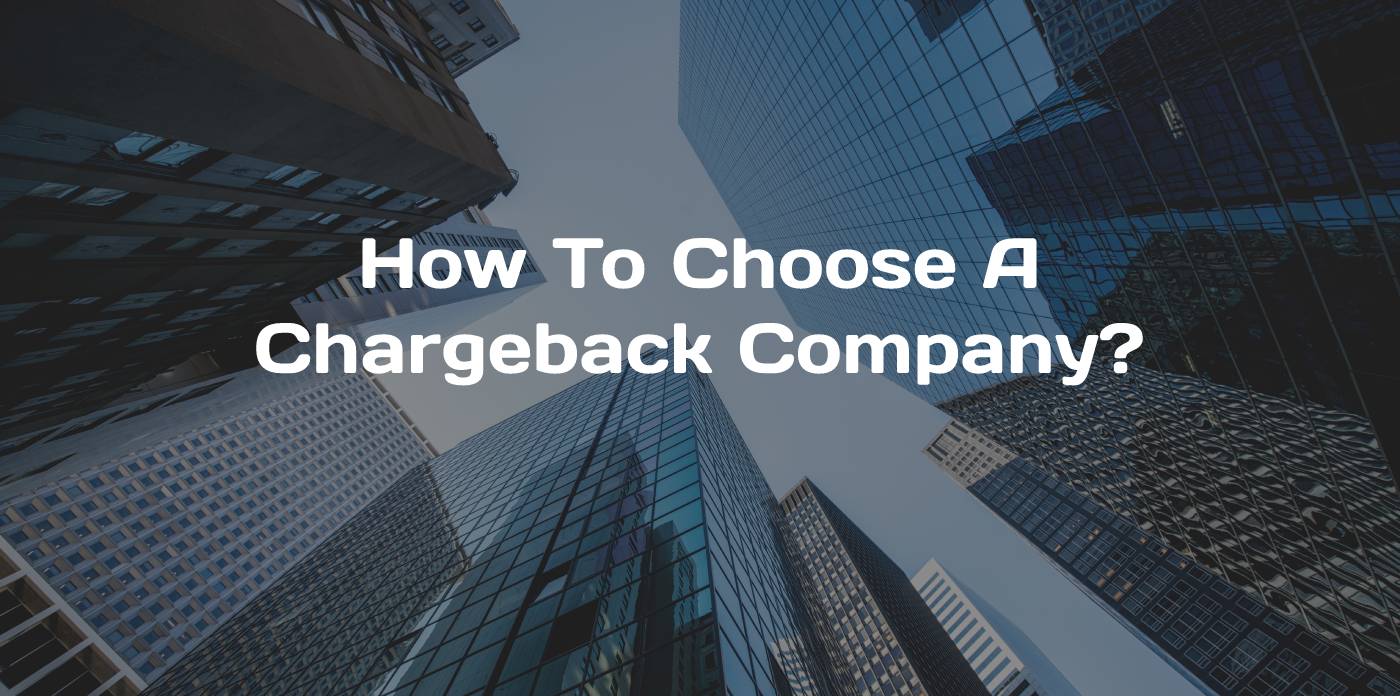 How to choose A chargeback Company?